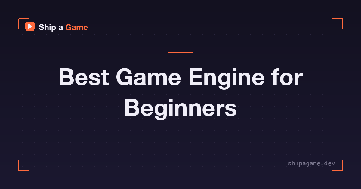 Best Game Engine for Beginners, From a Solo Dev