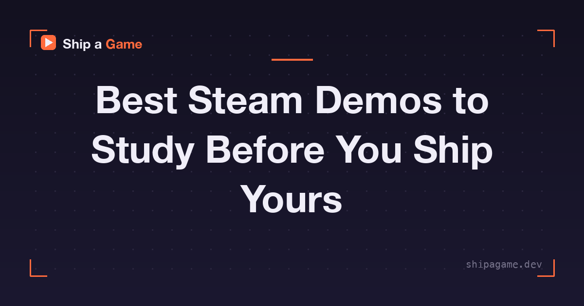 Best Steam Demos to Study Before You Ship Yours
